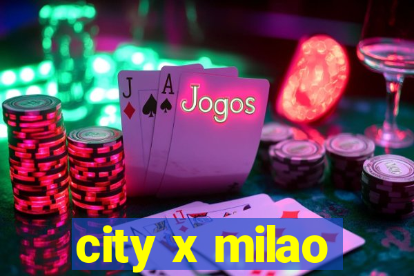 city x milao