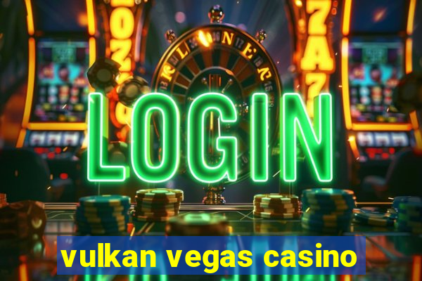 vulkan vegas casino