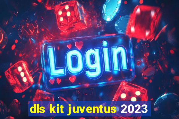 dls kit juventus 2023