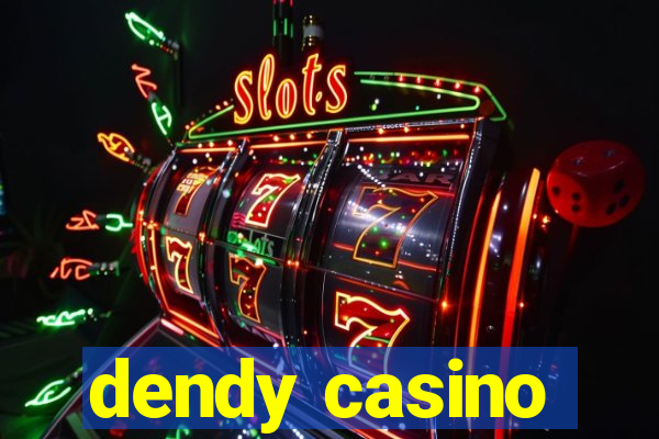 dendy casino