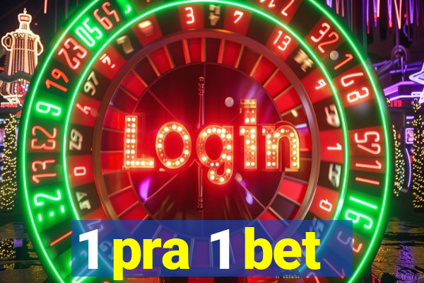 1 pra 1 bet