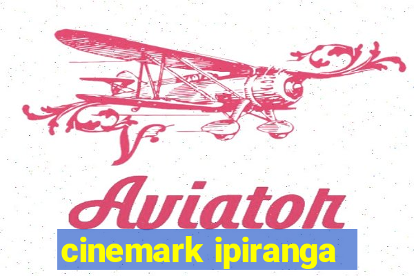 cinemark ipiranga