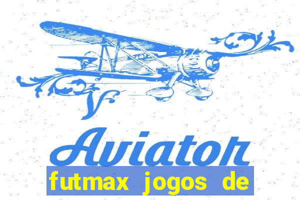 futmax jogos de hoje ao vivo