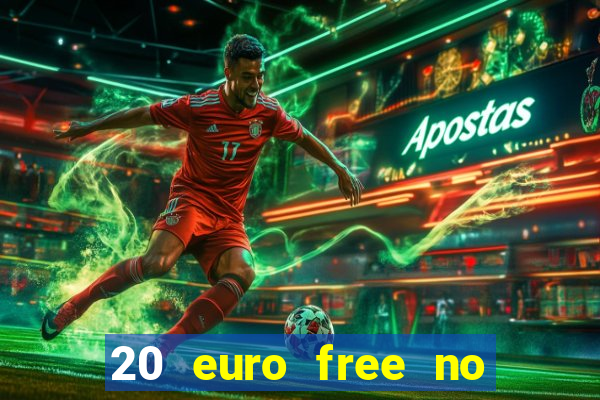 20 euro free no deposit casino