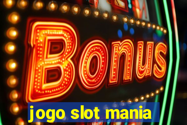 jogo slot mania