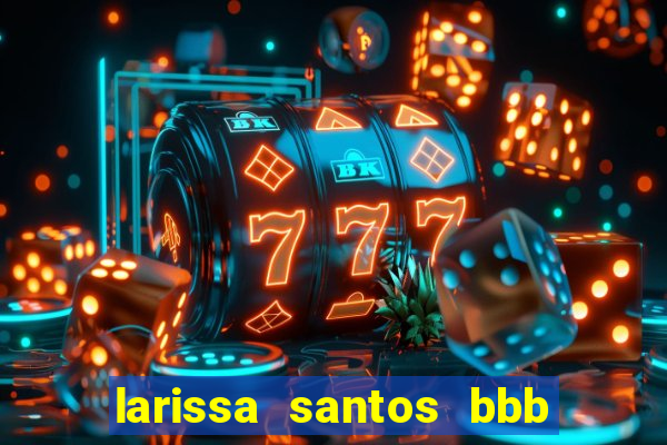 larissa santos bbb 23 pelada