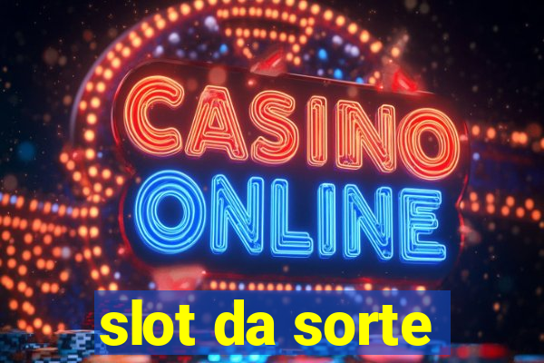 slot da sorte