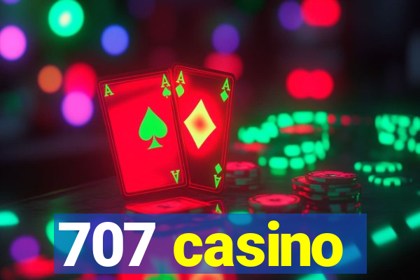 707 casino