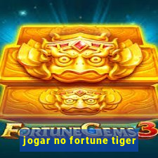 jogar no fortune tiger