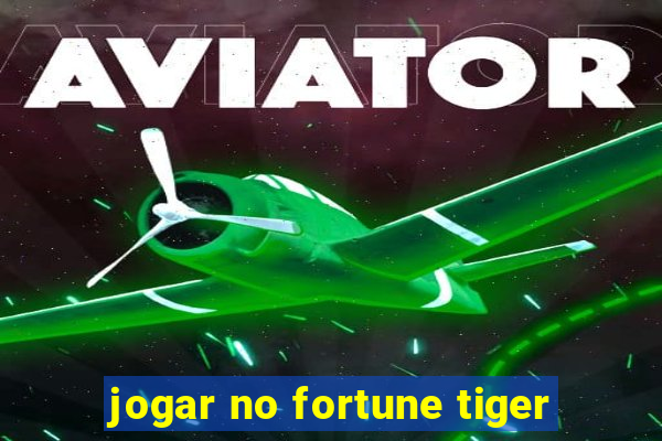 jogar no fortune tiger