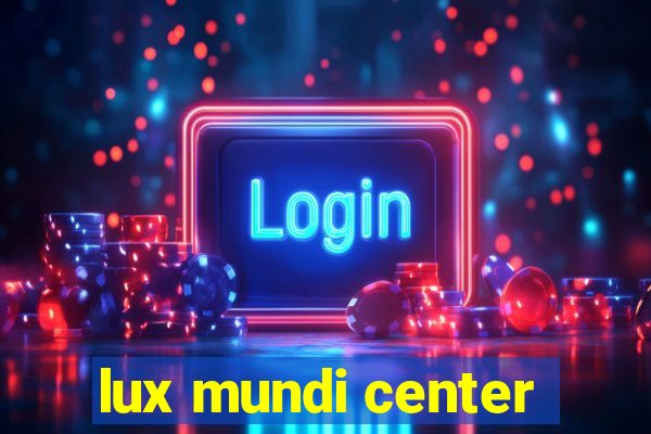 lux mundi center