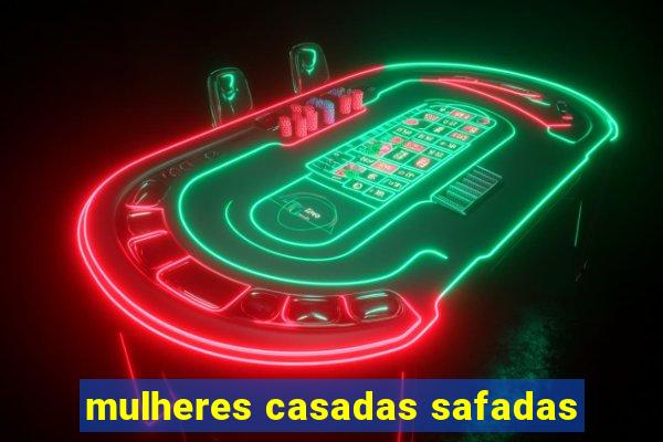 mulheres casadas safadas