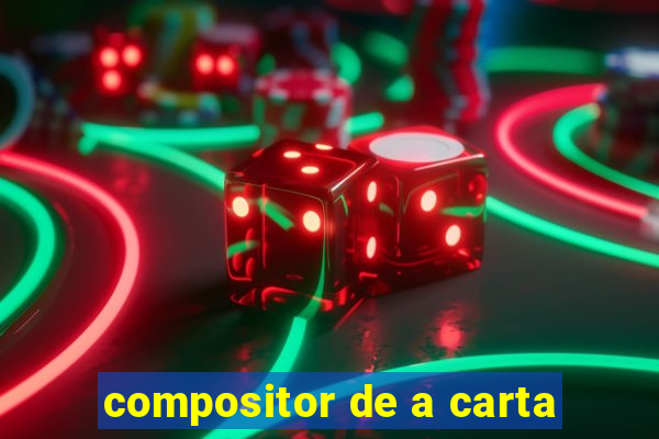 compositor de a carta