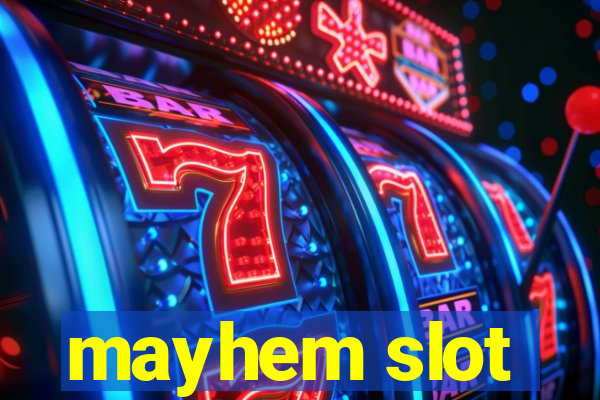 mayhem slot