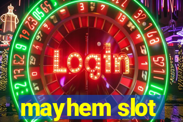 mayhem slot