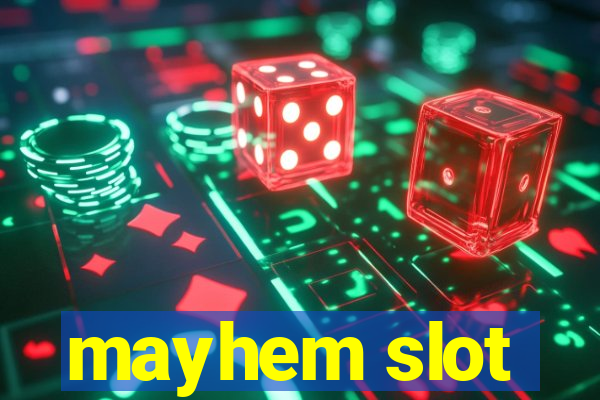 mayhem slot