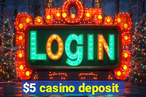 $5 casino deposit