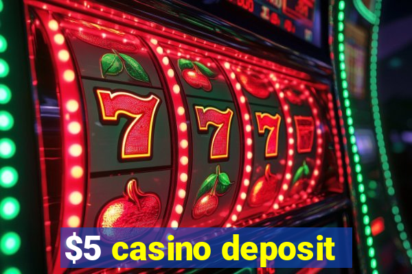 $5 casino deposit