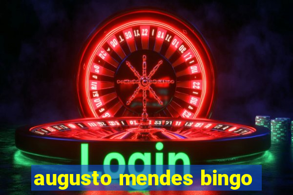 augusto mendes bingo