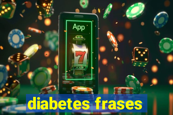 diabetes frases