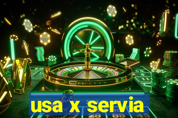 usa x servia