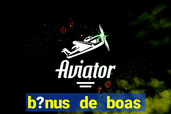 b?nus de boas vindas betano