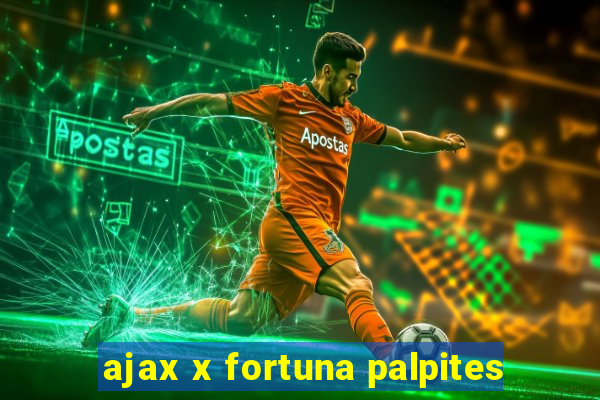 ajax x fortuna palpites