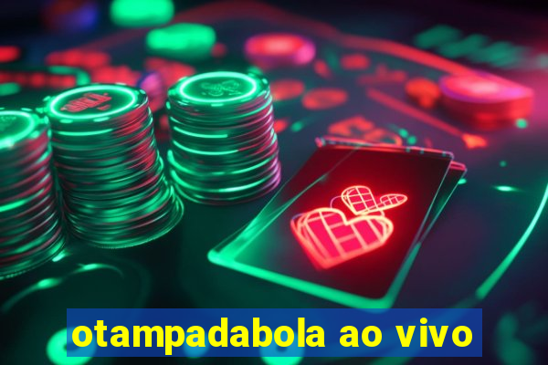 otampadabola ao vivo