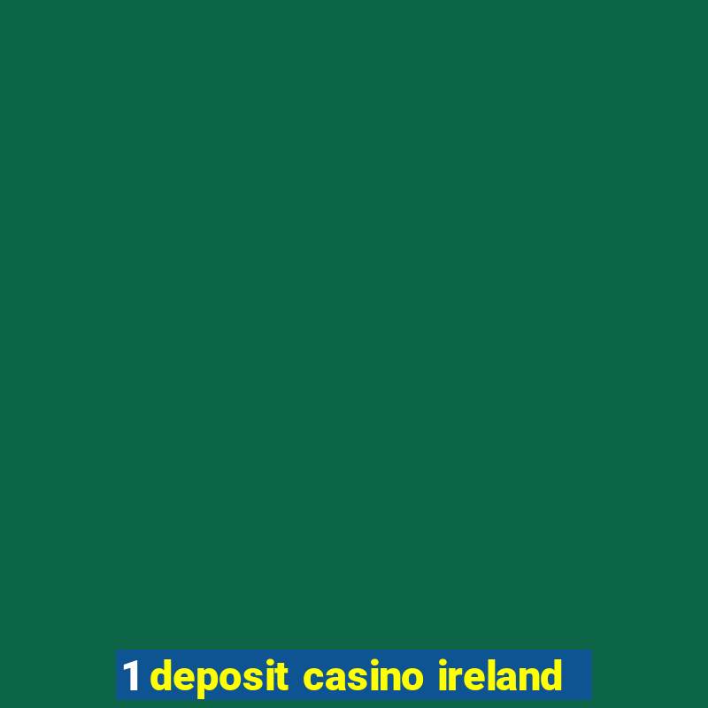 1 deposit casino ireland