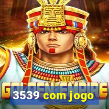 3539 com jogo