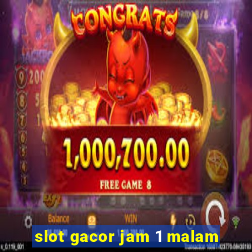 slot gacor jam 1 malam