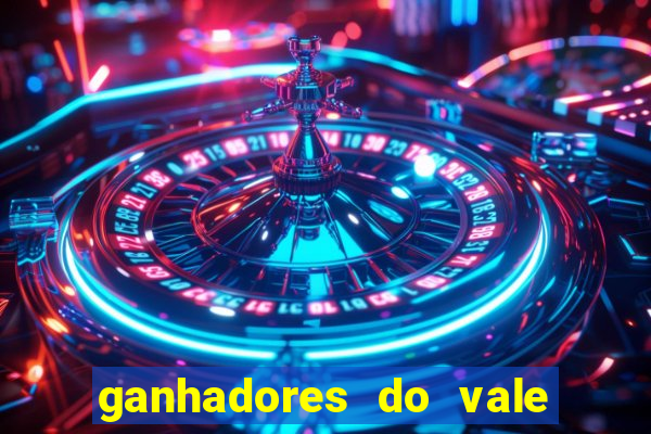 ganhadores do vale sorte de hoje