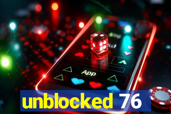 unblocked 76