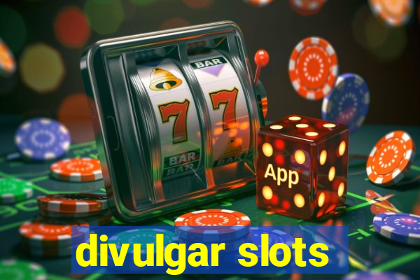 divulgar slots