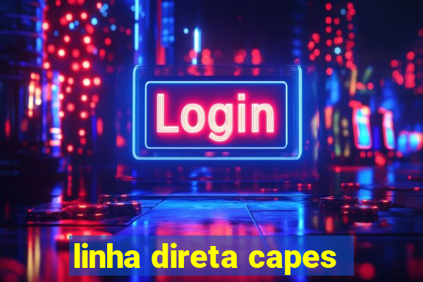 linha direta capes