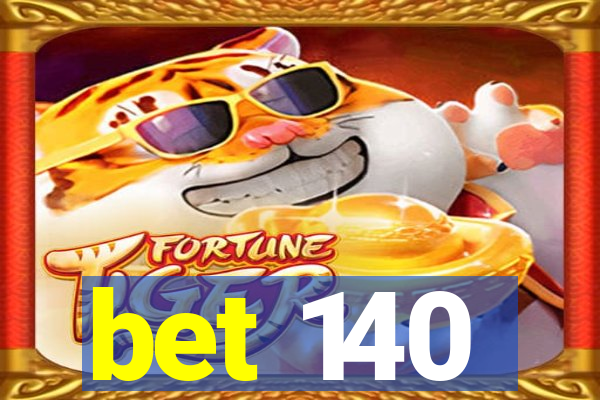 bet 140