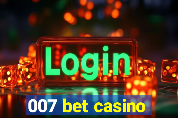 007 bet casino