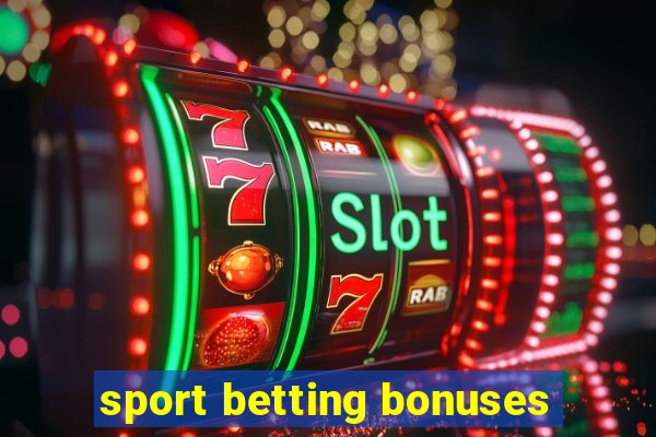 sport betting bonuses