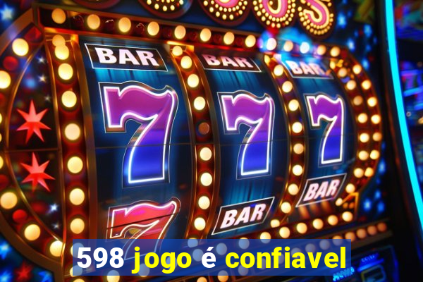 598 jogo é confiavel