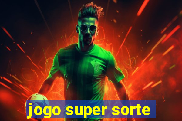 jogo super sorte