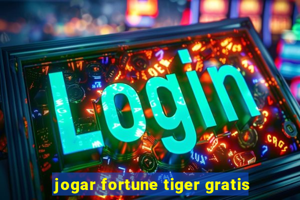 jogar fortune tiger gratis