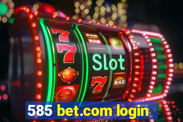 585 bet.com login