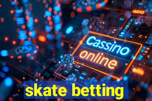 skate betting