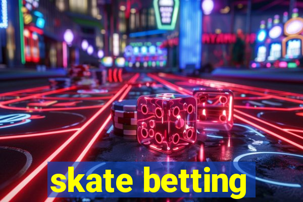 skate betting