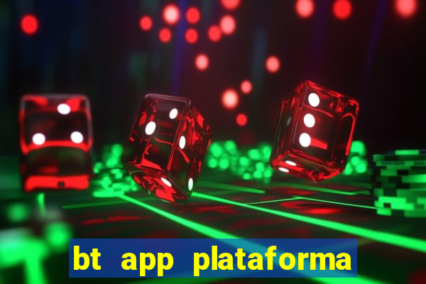 bt app plataforma de jogos