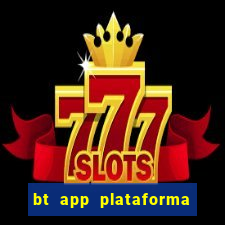 bt app plataforma de jogos