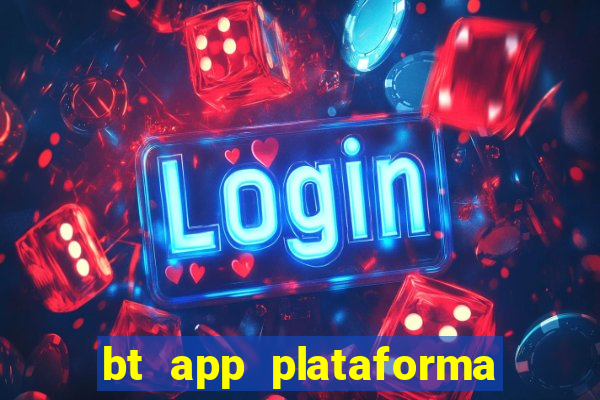 bt app plataforma de jogos