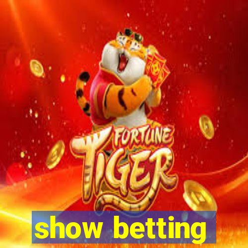 show betting