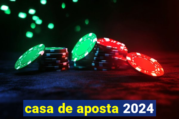 casa de aposta 2024