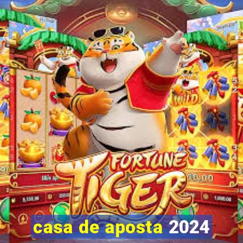 casa de aposta 2024